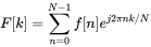 upper F left-bracket k right-bracket equals sigma-summation Underscript n equals 0 Overscript upper N minus 1 Endscripts f left-bracket n right-bracket e Superscript j Baseline 2 pi n k slash upper N