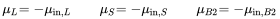 StartLayout 1st Row 1st Column mu Subscript upper L 2nd Column equals minus mu Subscript in comma upper L Baseline 3rd Column mu Subscript upper S 4th Column equals minus mu Subscript in comma upper S Baseline 5th Column mu Subscript upper B Baseline 2 6th Column equals minus mu Subscript in comma upper B Baseline 2 EndLayout