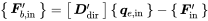 Start 1 By 1 Matrix 1st Row bold-italic upper F Subscript b comma normal i normal n Superscript prime Baseline EndMatrix equals Start 1 By 1 Matrix 1st Row bold-italic upper D Subscript dir Superscript prime Baseline EndMatrix Start 1 By 1 Matrix 1st Row bold-italic q Subscript e comma normal i normal n Baseline EndMatrix minus Start 1 By 1 Matrix 1st Row bold-italic upper F prime Subscript in EndMatrix