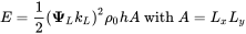 upper E equals one-half left-parenthesis bold upper Psi Subscript upper L Baseline k Subscript upper L Baseline right-parenthesis squared rho 0 h upper A with upper A equals upper L Subscript x Baseline upper L Subscript y Baseline