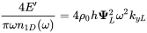 StartFraction 4 upper E prime Over pi omega n Subscript 1 upper D Baseline left-parenthesis omega right-parenthesis EndFraction equals 4 rho 0 h bold upper Psi Subscript upper L Superscript 2 Baseline omega squared k Subscript y upper L