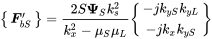 Start 1 By 1 Matrix 1st Row bold-italic upper F Subscript b upper S Superscript prime Baseline EndMatrix equals StartFraction 2 upper S bold upper Psi Subscript upper S Baseline k Subscript s Superscript 2 Baseline Over k Subscript x Superscript 2 Baseline minus mu Subscript upper S Baseline mu Subscript upper L Baseline EndFraction StartBinomialOrMatrix minus j k Subscript y upper S Baseline k Subscript y upper L Baseline Choose minus j k Subscript x Baseline k Subscript y upper S EndBinomialOrMatrix