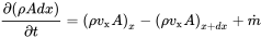 StartFraction partial-differential left-parenthesis rho upper A d x right-parenthesis Over partial-differential t EndFraction equals left-parenthesis rho v Subscript normal x Baseline upper A right-parenthesis Subscript x Baseline minus left-parenthesis rho v Subscript normal x Baseline upper A right-parenthesis Subscript x plus d x Baseline plus ModifyingAbove m With dot