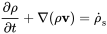 StartFraction partial-differential rho Over partial-differential t EndFraction plus nabla left-parenthesis rho bold v right-parenthesis equals ModifyingAbove rho With dot Subscript normal s