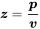 bold-italic z equals StartFraction bold-italic p Over bold-italic v EndFraction