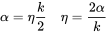 alpha equals eta StartFraction k Over 2 EndFraction eta equals StartFraction 2 alpha Over k EndFraction