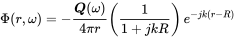 normal upper Phi left-parenthesis r comma omega right-parenthesis equals minus StartFraction bold-italic upper Q left-parenthesis omega right-parenthesis Over 4 pi r EndFraction left-parenthesis StartFraction 1 Over 1 plus j k upper R EndFraction right-parenthesis e Superscript minus j k left-parenthesis r minus upper R right-parenthesis