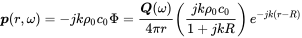 bold-italic p left-parenthesis r comma omega right-parenthesis equals minus j k rho 0 c 0 normal upper Phi equals StartFraction bold-italic upper Q left-parenthesis omega right-parenthesis Over 4 pi r EndFraction left-parenthesis StartFraction j k rho 0 c 0 Over 1 plus j k upper R EndFraction right-parenthesis e Superscript minus j k left-parenthesis r minus upper R right-parenthesis