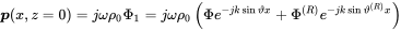 bold-italic p left-parenthesis x comma z equals 0 right-parenthesis equals j omega rho 0 normal upper Phi 1 equals j omega rho 0 left-parenthesis normal upper Phi e Superscript minus j k sine theta x Baseline plus normal upper Phi Superscript left-parenthesis upper R right-parenthesis Baseline e Superscript minus j k sine theta Super Superscript left-parenthesis upper R right-parenthesis Superscript x Baseline right-parenthesis