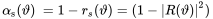 StartLayout 1st Row 1st Column alpha Subscript normal s Baseline left-parenthesis theta right-parenthesis 2nd Column 1 minus r Subscript s Baseline left-parenthesis theta right-parenthesis equals left-parenthesis 1 minus StartAbsoluteValue upper R left-parenthesis theta right-parenthesis EndAbsoluteValue squared right-parenthesis EndLayout