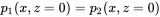 p 1 left-parenthesis x comma z equals 0 right-parenthesis equals p 2 left-parenthesis x comma z equals 0 right-parenthesis