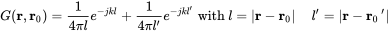 upper G left-parenthesis bold r comma bold r 0 right-parenthesis equals StartFraction 1 Over 4 pi l EndFraction e Superscript minus j k l Baseline plus StartFraction 1 Over 4 pi l Superscript prime Baseline EndFraction e Superscript minus j k l Super Superscript prime Superscript Baseline with l equals StartAbsoluteValue bold r minus bold r 0 EndAbsoluteValue l Superscript prime Baseline equals StartAbsoluteValue bold r minus bold r 0 prime EndAbsoluteValue