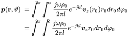 StartLayout 1st Row 1st Column bold-italic p left-parenthesis bold r comma theta right-parenthesis 2nd Column equals integral Subscript 0 Superscript 2 pi Baseline integral Subscript 0 Superscript normal infinity Baseline StartFraction j omega rho 0 Over 2 pi l EndFraction e Superscript minus j k l Baseline bold-italic v Subscript z Baseline left-parenthesis r 0 right-parenthesis r 0 d r 0 d phi 0 2nd Row 1st Column Blank 2nd Column equals integral Subscript 0 Superscript 2 pi Baseline integral Subscript 0 Superscript upper R Baseline StartFraction j omega rho 0 Over 2 pi l EndFraction e Superscript minus j k l Baseline bold-italic v Subscript z Baseline r 0 d r 0 d phi 0 EndLayout