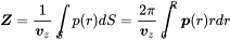 bold-italic upper Z equals StartFraction 1 Over bold-italic v Subscript z Baseline EndFraction integral Underscript upper S Endscripts p left-parenthesis r right-parenthesis d upper S equals StartFraction 2 pi Over bold-italic v Subscript z Baseline EndFraction integral Subscript 0 Superscript upper R Baseline bold-italic p left-parenthesis r right-parenthesis r d r