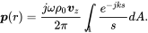 bold-italic p left-parenthesis r right-parenthesis equals StartFraction j omega rho 0 bold-italic v Subscript z Baseline Over 2 pi EndFraction integral Underscript upper A Endscripts StartFraction e Superscript minus j k s Baseline Over s EndFraction d upper A period