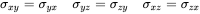 sigma Subscript x y Baseline equals sigma Subscript y x Baseline sigma Subscript y z Baseline equals sigma Subscript z y Baseline sigma Subscript x z Baseline equals sigma Subscript z x