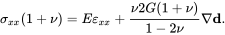 sigma Subscript x x Baseline left-parenthesis 1 plus nu right-parenthesis equals upper E epsilon Subscript x x Baseline plus StartFraction nu Baseline 2 upper G left-parenthesis 1 plus nu right-parenthesis Over 1 minus 2 nu EndFraction nabla bold d period