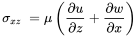 StartLayout 1st Row 1st Column sigma Subscript x z 2nd Column equals 3rd Column mu left-parenthesis StartFraction partial-differential u Over partial-differential z EndFraction plus StartFraction partial-differential w Over partial-differential x EndFraction right-parenthesis EndLayout