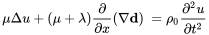 StartLayout 1st Row 1st Column mu normal upper Delta u plus left-parenthesis mu plus lamda right-parenthesis StartFraction partial-differential Over partial-differential x EndFraction left-parenthesis nabla bold d right-parenthesis 2nd Column equals 3rd Column rho 0 StartFraction partial-differential squared u Over partial-differential t squared EndFraction EndLayout