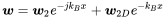 StartLayout 1st Row bold-italic w equals bold-italic w 2 e Superscript minus j k Super Subscript upper B Superscript x Baseline plus bold-italic w Subscript 2 upper D Baseline e Superscript minus k Super Subscript upper B Superscript x EndLayout