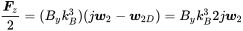 StartFraction bold-italic upper F Subscript z Baseline Over 2 EndFraction equals left-parenthesis upper B Subscript y Baseline k Subscript upper B Superscript 3 Baseline right-parenthesis left-parenthesis j bold-italic w 2 minus bold-italic w Subscript 2 upper D Baseline right-parenthesis equals upper B Subscript y Baseline k Subscript upper B Superscript 3 Baseline 2 j bold-italic w 2