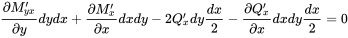StartFraction partial-differential upper M prime Subscript y x Over partial-differential y EndFraction d y d x plus StartFraction partial-differential upper M prime Subscript x Over partial-differential x EndFraction d x d y minus 2 upper Q prime Subscript x Baseline d y StartFraction d x Over 2 EndFraction minus StartFraction partial-differential upper Q prime Subscript x Over partial-differential x EndFraction d x d y StartFraction d x Over 2 EndFraction equals 0