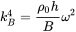 k Subscript upper B Superscript 4 Baseline equals StartFraction rho 0 h Over upper B EndFraction omega squared