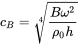 c Subscript upper B Baseline equals RootIndex 4 StartRoot StartFraction upper B omega squared Over rho 0 h EndFraction EndRoot