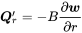 bold-italic upper Q prime Subscript r Baseline equals minus upper B StartFraction partial-differential bold-italic w Over partial-differential r EndFraction