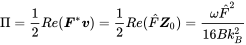 normal upper Pi equals one-half upper R e left-parenthesis bold-italic upper F Superscript asterisk Baseline bold-italic v right-parenthesis equals one-half upper R e left-parenthesis ModifyingAbove upper F With caret bold-italic upper Z 0 right-parenthesis equals StartFraction omega ModifyingAbove upper F With caret squared Over 16 upper B k Subscript upper B Superscript 2 Baseline EndFraction