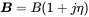 bold-italic upper B equals upper B left-parenthesis 1 plus j eta right-parenthesis