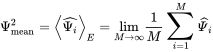 upper Psi Subscript mean Superscript 2 Baseline equals left pointing angle ModifyingAbove upper Psi Subscript i Baseline With caret right pointing angle Subscript upper E Baseline equals limit Underscript upper M right-arrow infinity Endscripts StartFraction 1 Over upper M EndFraction sigma-summation Overscript zero width space Endscripts Underscript i equals 1 Overscript upper M Endscripts ModifyingAbove upper Psi With caret Subscript i