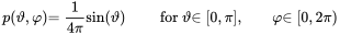 StartLayout 1st Row 1st Column p left-parenthesis theta comma phi right-parenthesis 2nd Column equals StartFraction 1 Over 4 pi EndFraction sine left-parenthesis theta right-parenthesis 3rd Column for theta 4th Column element-of left-bracket 0 comma pi right-bracket comma 5th Column phi 6th Column element-of left-bracket 0 comma 2 pi right-parenthesis EndLayout