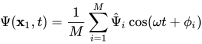 normal upper Psi left-parenthesis bold x 1 comma t right-parenthesis equals StartFraction 1 Over upper M EndFraction sigma-summation Underscript i equals 1 Overscript upper M Endscripts ModifyingAbove normal upper Psi With caret Subscript i Baseline cosine left-parenthesis omega t plus phi Subscript i Baseline right-parenthesis