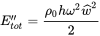 upper E double-prime Subscript t o t Baseline equals StartFraction rho 0 h omega squared ModifyingAbove w With caret squared Over 2 EndFraction