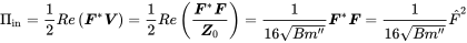 normal upper Pi Subscript in Baseline equals one-half upper R e left-parenthesis bold-italic upper F Superscript asterisk Baseline bold-italic upper V right-parenthesis equals one-half upper R e left-parenthesis StartFraction bold-italic upper F Superscript asterisk Baseline bold-italic upper F Over bold-italic upper Z 0 EndFraction right-parenthesis equals StartFraction 1 Over 16 StartRoot upper B m double-prime EndRoot EndFraction bold-italic upper F Superscript asterisk Baseline bold-italic upper F equals StartFraction 1 Over 16 StartRoot upper B m double-prime EndRoot EndFraction ModifyingAbove upper F With caret squared