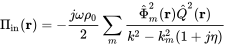 normal upper Pi Subscript in Baseline left-parenthesis bold r right-parenthesis equals minus StartFraction j omega rho 0 Over 2 EndFraction sigma-summation Underscript m Endscripts StartFraction ModifyingAbove normal upper Phi With caret Subscript m Superscript 2 Baseline left-parenthesis bold r right-parenthesis ModifyingAbove upper Q With caret squared left-parenthesis bold r right-parenthesis Over k squared minus k Subscript m Superscript 2 Baseline left-parenthesis 1 plus j eta right-parenthesis EndFraction