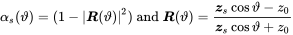 alpha Subscript s Baseline left-parenthesis theta right-parenthesis equals left-parenthesis 1 minus StartAbsoluteValue bold-italic upper R left-parenthesis theta right-parenthesis EndAbsoluteValue squared right-parenthesis and bold-italic upper R left-parenthesis theta right-parenthesis equals StartFraction bold-italic z Subscript s Baseline cosine theta minus z 0 Over bold-italic z Subscript s Baseline cosine theta plus z 0 EndFraction