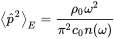 left pointing angle ModifyingAbove p With caret squared right pointing angle Subscript upper E Baseline equals StartFraction rho 0 omega squared Over pi squared c 0 n left-parenthesis omega right-parenthesis EndFraction