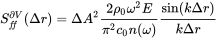 upper S Subscript f f Superscript partial-differential upper V Baseline left-parenthesis normal upper Delta r right-parenthesis equals normal upper Delta upper A squared StartFraction 2 rho 0 omega squared upper E Over pi squared c 0 n left-parenthesis omega right-parenthesis EndFraction StartFraction sine left-parenthesis k normal upper Delta r right-parenthesis Over k normal upper Delta r EndFraction