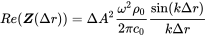 upper R e left-parenthesis bold-italic upper Z left-parenthesis normal upper Delta r right-parenthesis right-parenthesis equals normal upper Delta upper A squared StartFraction omega squared rho 0 Over 2 pi c 0 EndFraction StartFraction sine left-parenthesis k normal upper Delta r right-parenthesis Over k normal upper Delta r EndFraction