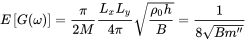 upper E left-bracket upper G left-parenthesis omega right-parenthesis right-bracket equals StartFraction pi Over 2 upper M EndFraction StartFraction upper L Subscript x Baseline upper L Subscript y Baseline Over 4 pi EndFraction StartRoot StartFraction rho 0 h Over upper B EndFraction EndRoot equals StartFraction 1 Over 8 StartRoot upper B m double-prime EndRoot EndFraction