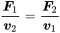 StartFraction bold-italic upper F 1 Over bold-italic v 2 EndFraction equals StartFraction bold-italic upper F 2 Over bold-italic v 1 EndFraction