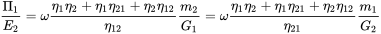 StartFraction normal upper Pi 1 Over upper E 2 EndFraction equals omega StartFraction eta 1 eta 2 plus eta 1 eta 21 plus eta 2 eta 12 Over eta 12 EndFraction StartFraction m 2 Over upper G 1 EndFraction equals omega StartFraction eta 1 eta 2 plus eta 1 eta 21 plus eta 2 eta 12 Over eta 21 EndFraction StartFraction m 1 Over upper G 2 EndFraction