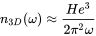 n Subscript 3 upper D Baseline left-parenthesis omega right-parenthesis almost-equals StartFraction upper H e cubed Over 2 pi squared omega EndFraction