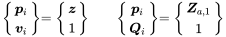 StartLayout 1st Row 1st Column StartBinomialOrMatrix bold-italic p Subscript i Choose bold-italic v Subscript i EndBinomialOrMatrix 2nd Column equals StartBinomialOrMatrix bold-italic z Choose 1 EndBinomialOrMatrix 3rd Column StartBinomialOrMatrix bold-italic p Subscript i Choose bold-italic upper Q Subscript i EndBinomialOrMatrix 4th Column equals StartBinomialOrMatrix bold-italic upper Z Subscript a comma 1 Baseline Choose 1 EndBinomialOrMatrix EndLayout