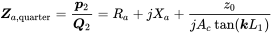 bold-italic upper Z Subscript a comma normal q normal u normal a normal r normal t normal e normal r Baseline equals StartFraction bold-italic p 2 Over bold-italic upper Q 2 EndFraction equals upper R Subscript a Baseline plus j upper X Subscript a Baseline plus StartFraction z 0 Over j upper A Subscript c Baseline tangent left-parenthesis bold-italic k upper L 1 right-parenthesis EndFraction