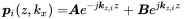 StartLayout 1st Row 1st Column bold-italic p Subscript i Baseline left-parenthesis z comma k Subscript x Baseline right-parenthesis equals 2nd Column bold-italic upper A e Superscript minus j bold-italic k Super Subscript z comma i Superscript z plus bold-italic upper B e Superscript j bold-italic k Super Subscript z comma i Superscript z EndLayout