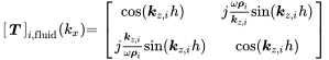 StartLayout 1st Row 1st Column Start 1 By 1 Matrix 1st Row bold-italic upper T EndMatrix Subscript i comma normal f normal l normal u normal i normal d Baseline left-parenthesis k Subscript x Baseline right-parenthesis 2nd Column equals Start 2 By 2 Matrix 1st Row 1st Column cosine left-parenthesis bold-italic k Subscript z comma i Baseline h right-parenthesis 2nd Column j StartFraction omega bold-italic rho Subscript i Baseline Over bold-italic k Subscript z comma i Baseline EndFraction sine left-parenthesis bold-italic k Subscript z comma i Baseline h right-parenthesis 2nd Row 1st Column j StartFraction bold-italic k Subscript z comma i Baseline Over omega bold-italic rho Subscript i Baseline EndFraction sine left-parenthesis bold-italic k Subscript z comma i Baseline h right-parenthesis 2nd Column cosine left-parenthesis bold-italic k Subscript z comma i Baseline h right-parenthesis EndMatrix EndLayout