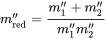 m double-prime Subscript red Baseline equals StartFraction m double-prime 1 plus m double-prime 2 Over m double-prime 1 m double-prime 2 EndFraction